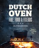 Fire, Food & Friends - Dutch Oven - Fire, Food & Friends