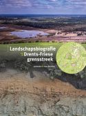 Landschapsbiografie Drents-Friese grensstreek