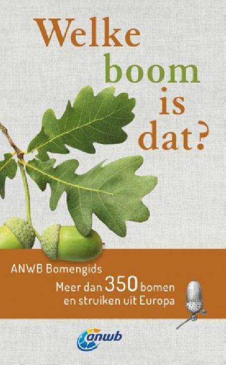 Welke is dat? Natuurgidsen - Welke boom is dat? ANWB Bomengids