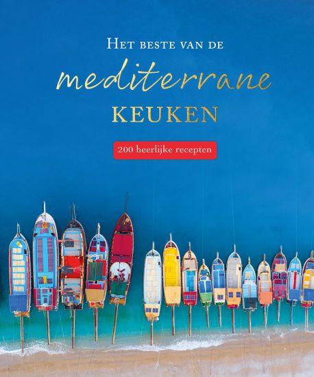 200 recepten - Het beste van de mediterrane keuken