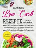 Das große Low-Carb-Rezepte für ein ganzes Jahr