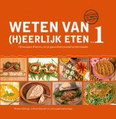 Weten van (h)eerlijk eten 1 Kennis, om je gezondheid positief te beïnvloeden