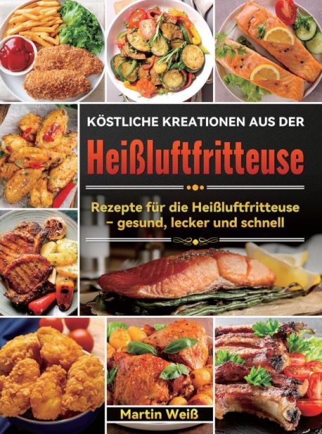 Köstliche Kreationen aus der Heißluftfritteuse