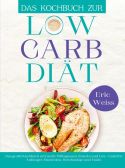 Das Kochbuch zur Low-Carb-Diät