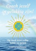 Coach jezelf in gelukkig zijn! - Coach jezelf in gelukkig zijn!