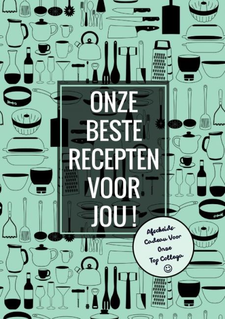 Afscheidscadeau voor Onze Top Collega - Onze Beste Recepten Voor Jou!