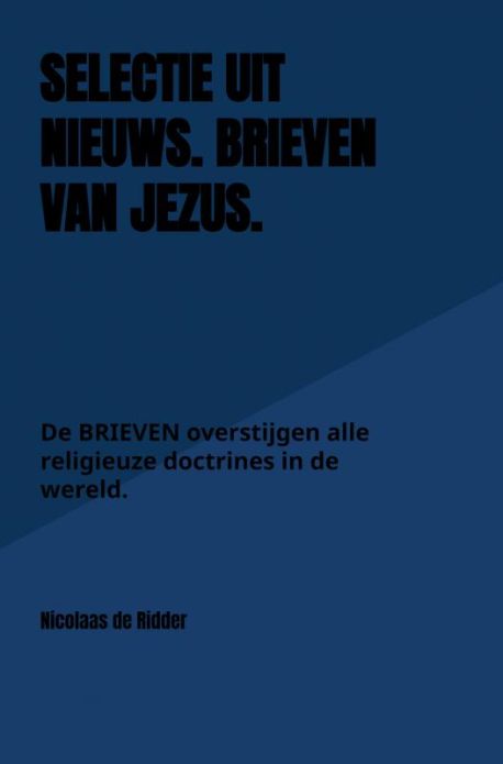 Selectie uit Nieuws. BRIEVEN van Jezus.