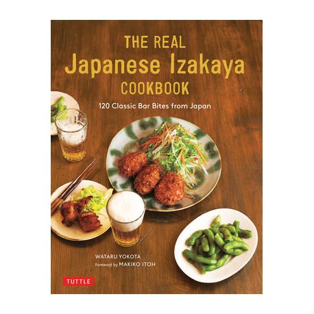 The Real Japanese Izakaya Cookbook