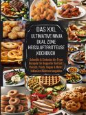 Das XXL Ultimative Ninja Dual Zone Heißluftfritteuse Kochbuch