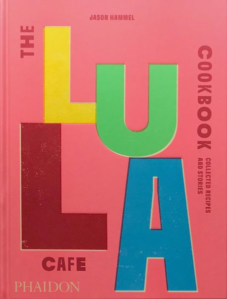 The Lula Cafe Cookbook The Lula Cafe Cookbook