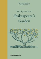 The Quest for Shakespeare’s Garden The Quest for Shakespeare’s Garden
