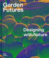 Garden Futures: Designing with Nature Garden Futures: Designing with Nature