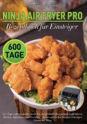 Ninja Air Fryer Pro Rezeptbuch für Einsteiger
