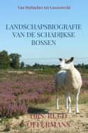 Landschapsbiografie van de Schadijkse bossen