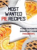 Most Wanted Pie Recipes