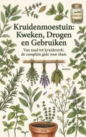 Kruidenmoestuin: Kweken, Drogen en Gebruiken