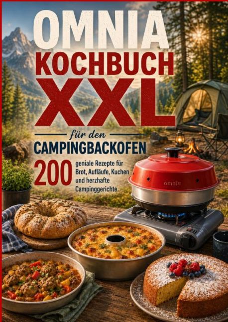 Omnia Kochbuch XXL für den Campingbackofen – 200 geniale Rezepte für Brot, Aufläufe, Kuchen und herzhafte Campingge