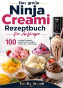 Das große Ninja Creami Rezeptbuch für Anfänger