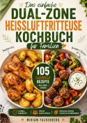 Das einfache Dual-Zone-Heißluftfritteuse Kochbuch für Familien