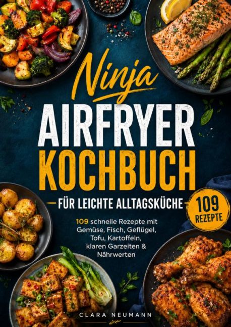 Ninja Airfryer Kochbuch für leichte Alltagsküche