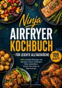 Ninja Airfryer Kochbuch für leichte Alltagsküche