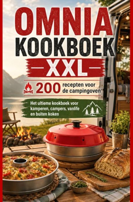 Omnia Kookboek XXL 200 recepten voor de campingoven: Het ultieme kookboek voor kamperen, campers, vanlife en buiten koke