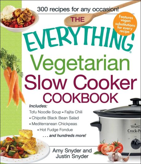 Everything (R) - The Everything Vegetarian Slow Cooker Cookbook