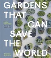 Thames & Hudson Ltd - Gardens That Can Save the World