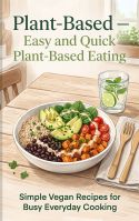 Easy and Quick Plant-Based Eating