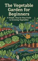 The Vegetable Garden for Beginners