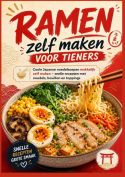 Ramen zelf maken voor tieners: Coole Japanse noedelsoepen makkelijk zelf maken – snelle recepten met noedels, bouillon