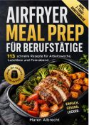 AIRFRYER MEAL PREP FÜR BERUFSTÄTIGE