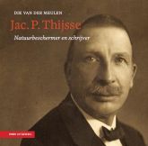 Heimans en Thijsse reeks - Jac. P. Thijsse - natuurbeschermer en schrijver 1