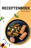 Receptenboek Invulboek en recepten verzamelboek: Bewaar mijn recepten
